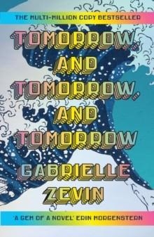 TOMORROW AND TOMORROW AND TOMORROW (EXCLUSIVE ED) | 9781529944792 | GABRIELLE ZEVIN