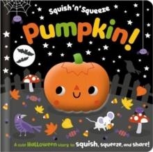 SQUISH 'N' SQUEEZE PUMPKIN! | 9781805442035 | ALICE FEWERY 