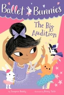 BALLET BUNNIES #5: THE BIG AUDITION : 5 | 9780593305751 | SWAPNA REDDY, BINNY TALIB