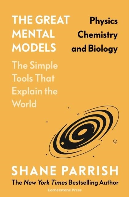 THE GREAT MENTAL MODELS: PHYSICS, CHEMISTRY AND BIOLOGY | 9781529945706 | SHANE PARRISH