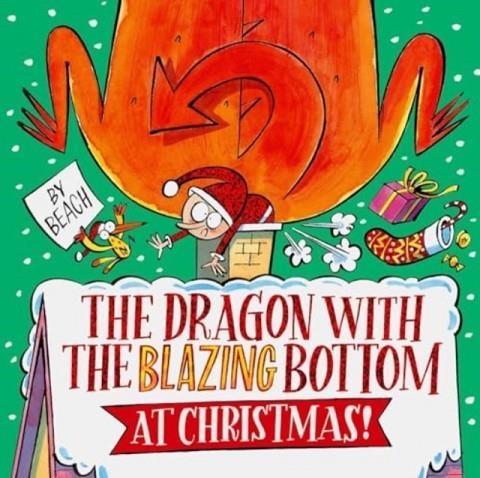 THE DRAGON WITH THE BLAZING BOTTOM AT CHRISTMAS | 9781398518438 | BEACH