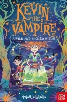 KEVIN THE VAMPIRE: A WILD AND WICKED WITCH | 9781839945434 | MATT BROWN