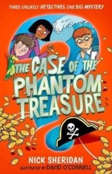 THE CASE OF THE PHANTOM TREASURE | 9781398506879 | NICK SHERIDAN