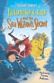 PICKLEWITCH & JACK AND THE SEA WIZARD'S SECRET | 9780571335220 | CLAIRE BARKER