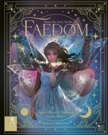 FAEDOM : ENTER THE WORLD OF FAIRIES | 9781800784956 | AGNES MONOD-GAYRAUD