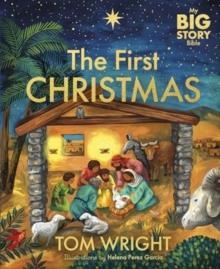 MY BIG STORY BIBLE: THE FIRST CHRISTMAS | 9781915749048 | TOM WRIGHT