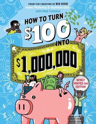 HOW TO TURN $100 INTO $1,000,000 (REVISED EDITION) : NEWLY MINTED 2ND EDITION | 9781523523436