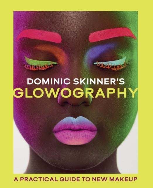 DOMINIC SKINNER'S GLOWOGRAPHY | 9780711295001 | DOMINIC SKINNER