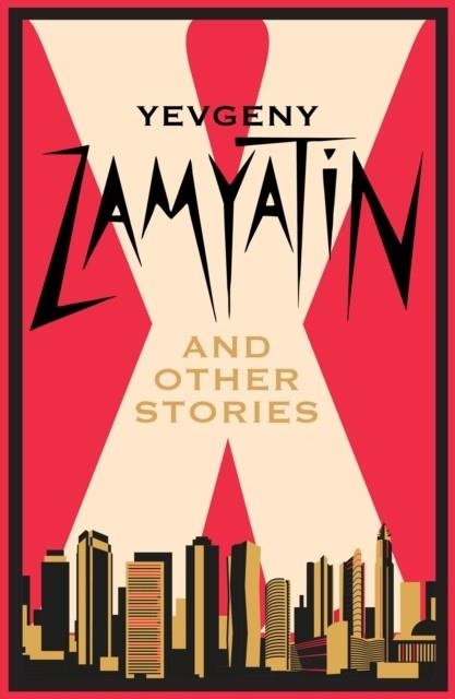 X AND OTHER STORIES | 9781847499295 | YEVGENY ZAMYATIN