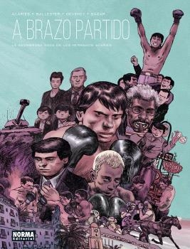 A BRAZO PARTIDO. LA ASOMBROSA SAGA DE LOS HERMANOS ACARIÈS | 9788467958812 | ACARIES/DEVENEY/BALLESTER, LAURA/SAGAR