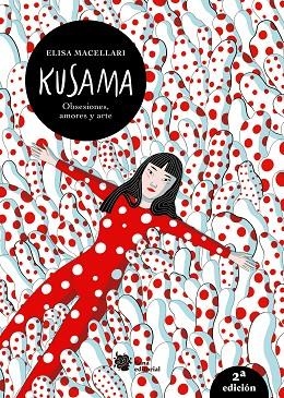 KUSAMA. OBSESIONES, AMORES Y ARTE. | 9788412680805 | MACELLARI, ELISA