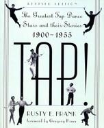 TAP!: THE GREATEST TAP DANCE STARS AND THEIR STORIES, 1900-1955 (REV) | 9780306806353 | FRANK RUSTY