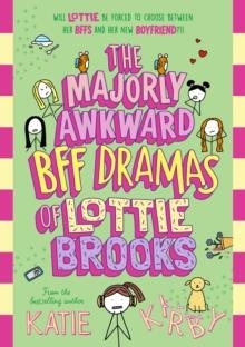 THE MAJORLY AWKWARD BFF DRAMAS OF LOTTIE BROOKS | 9780241647257 | KATIE KIRBY