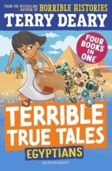 TERRIBLE TRUE TALES: EGYPTIANS : FROM THE AUTHOR OF HORRIBLE HISTORIES | 9781801995047 | TERRY DEARY 