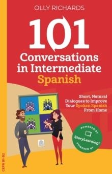 101 CONVERSATIONS IN INTERMEDIATE SPANISH | 9781914190087 | OLLY RICHARDS