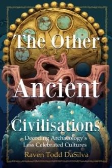 THE OTHER ANCIENT CIVILISATIONS | 9781684813230 | RAVEN TODD DASILVA