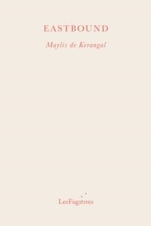 EASTBOUND | 9781838490447 | MAYLIS DE KERANGAL 