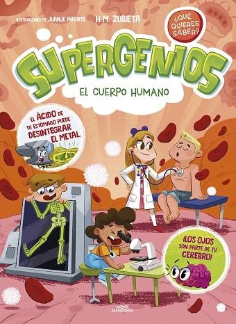 EL CUERPO HUMANO (SUPERGENIOS. ¿QUÉ QUIERES SABER? 1) | 9788419366276 | M. ZUBIETA, H.