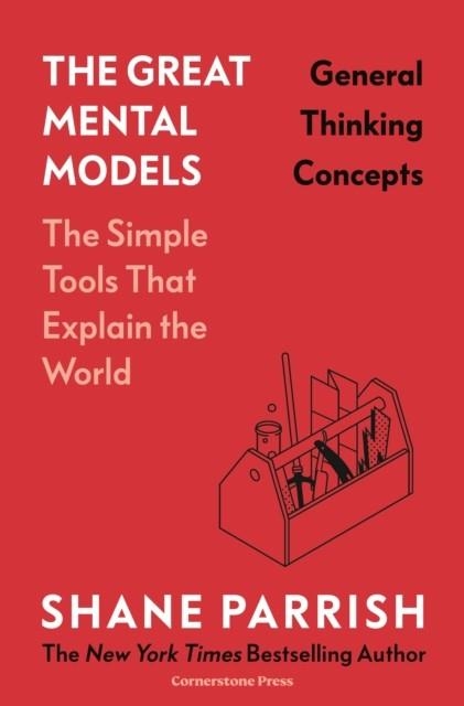 THE GREAT MENTAL MODELS VOL.1 GENERAL THINKING CONCEPTS | 9781529945737 | SHANE PARRISH, RHIANNON BEAUBIEN