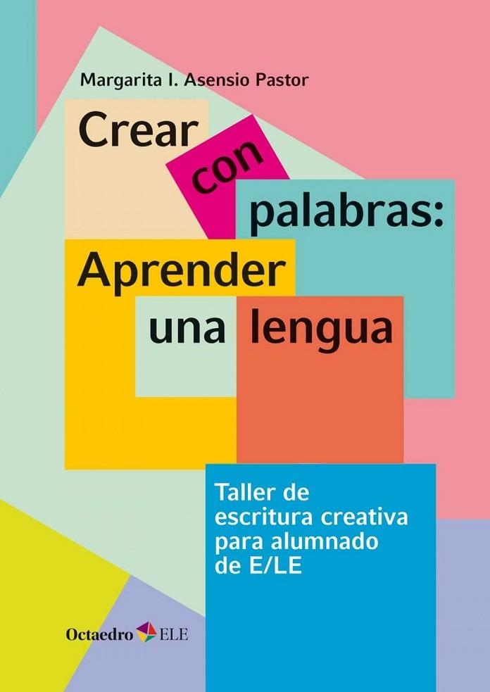 CREAR CON PALABRAS: APRENDER UNA LENGUA | 9788417219864 | ASENSIO PASTOR, MARGARITA ISABEL