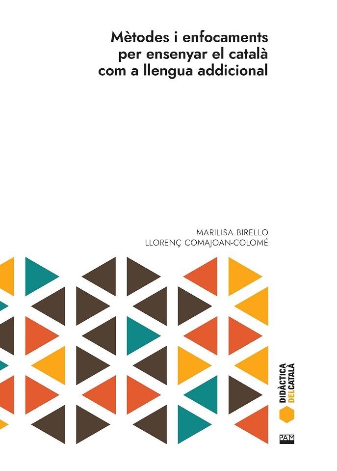 MÈTODES I ENFOCAMENTS PER ENSENYAR EL CATALÀ COM A LLENGUA ADDICIONAL | 9788491913191 | BIRELLO, MARILISA/COMAJOAN-COLOMÉ, LLORENÇ