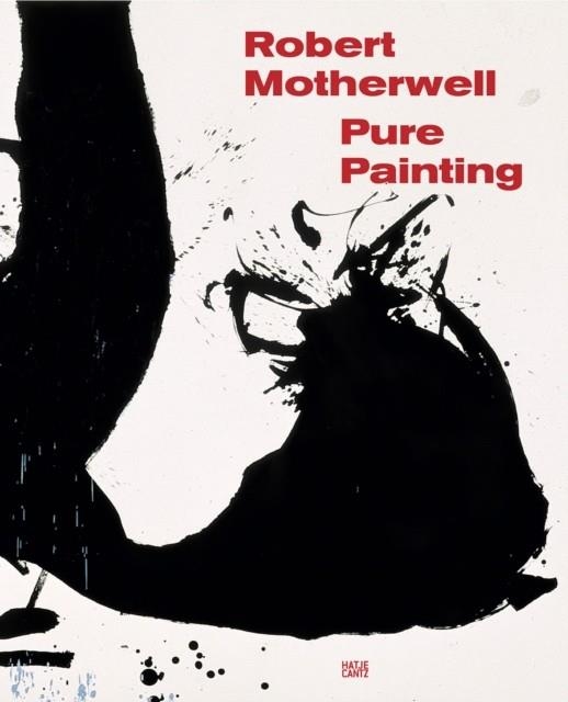 ROBERT MOTHERWELL: PURE PAINTING | 9783775754385 | JENNIFER COHEN, SIMON KELLY , MONICA MCTIGHE, SARAH RICH 