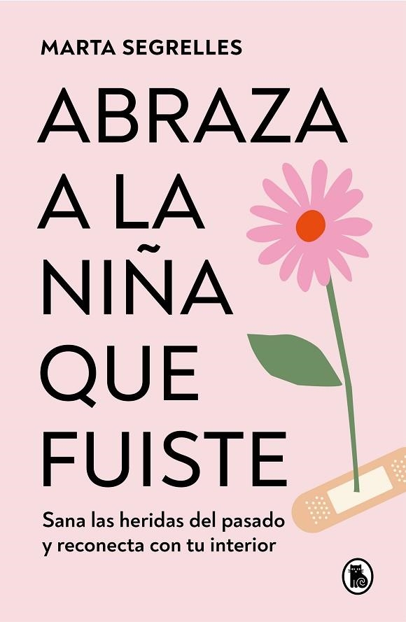 ABRAZA A LA NIÑA QUE FUISTE | 9788402428776 | SEGRELLES, MARTA