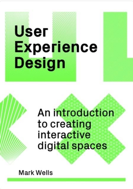 USER EXPERIENCE DESIGN | 9781529420265 | MARK WELLES