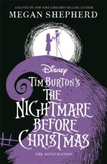 DISNEY TIM BURTON'S THE NIGHTMARE BEFORE CHRISTMAS : THE OFFICIAL NOVELISATION | 9781800786318 | WALT DISNEY AND MEGAN SHEPHERD