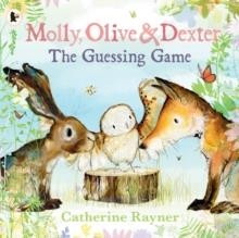 MOLLY, OLIVE AND DEXTER: THE GUESSING GAME | 9781529517187 | CATHERINE RAYNER