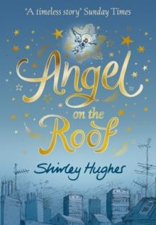 ANGEL ON THE ROOF | 9781406394764 | SHIRLEY HUGHES