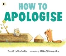 HOW TO APOLOGISE | 9781529516807 | DAVID LAROCHELLE