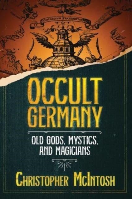 OCCULT GERMANY : OLD GODS, MYSTICS, AND MAGICIANS | 9781644117347 | CHRISTOPHER MCINTOSH