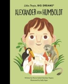 LITTLE PEOPLE, BIG DREAMS: ALEXANDER VON HUMBOLDT | 9780711271227 | MARIA ISABEL SANCHEZ VEGARA