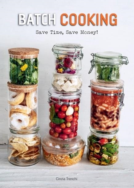 BATCH COOKING : SAVE TIME, SAVE MONEY! | 9788854417458 | CINZIA TRENCHI