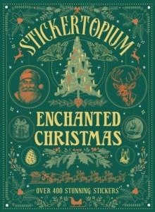 STICKERTOPIUM: ENCHANTED CHRISTMAS | 9781836001492 | DESIGN EYE