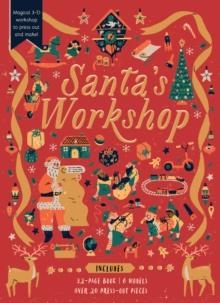 SANTA'S WORKSHOP : MAGICAL 3-D WORKSHOP TO PRESS OUT AND MAKE! INCLUDES: 32-PAGE BOOK, 6 MODELS, OVER 20 PRESS-OUT PIECES | 9781836001034 | FIONA MUNRO