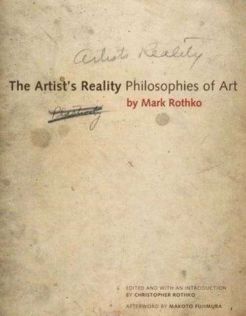 THE ARTIST'S REALITY : PHILOSOPHIES OF ART | 9780300269871 | MARK ROTHKO