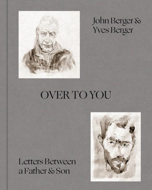 OVER TO YOU | 9781849769662 | JOHN BERGER, YVES BERGER