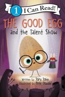 I CAN READ 1: THE GOOD EGG AND THE TALENT SHOW | 9780062954589 | JORY JOHN