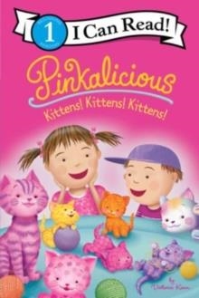 I CAN READ 1: PINKALICIOUS: KITTENS! KITTENS! KITTENS! | 9780063257344 | VICTORIA KANN