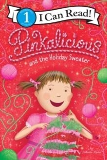 I CAN READ 1: PINKALICIOUS AND THE HOLIDAY SWEATER | 9780063003873 | VICTORIA KANN