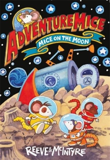 ADVENTUREMICE: MICE ON THE MOON       | 9781788452700 | PHILIP REEVE