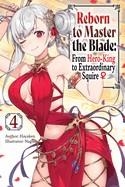 REBORN TO MASTER THE BLADE: FROM HERO-KING TO EXTRAORDINARY SQUIRE, VOL. 4 (LIGHT NOVEL) | 9781975377946 | HAYAKEN/NAGU