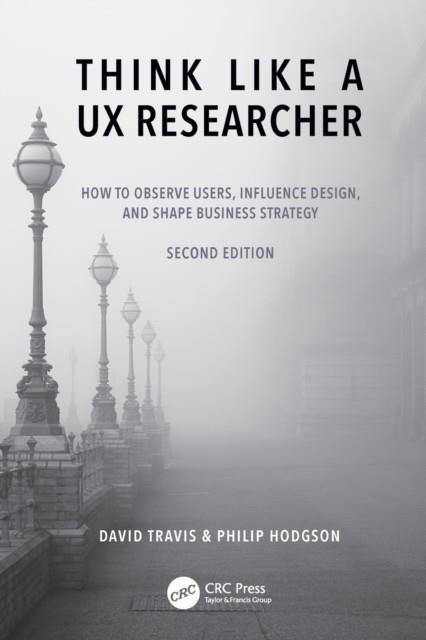 THINK LIKE A UX RESEARCHER | 9781032478487 | DAVID TRAVIS , PHILIP HODGSON