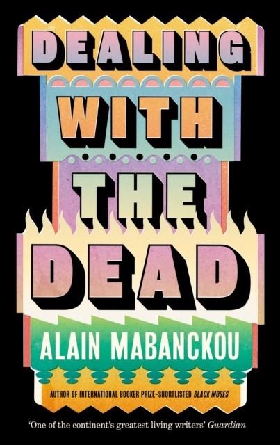 DEALING WITH THE DEAD | 9781800817708 | ALAIN MABANCKOU