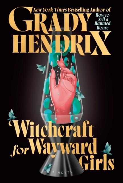 WITCHCRAFT FOR WAYWARD GIRLS | 9780593818183 | GRADY HENDRIX