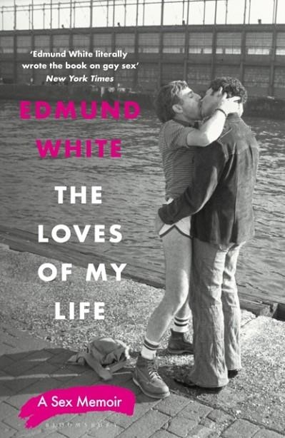 THE LOVES OF MY LIFE | 9781526686701 | EDMUND WHITE