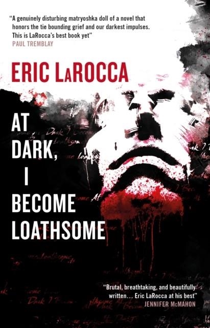 AT DARK I BECOME LOATHSOME | 9781835411636 | ERIC LAROCCA