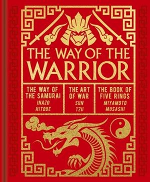 THE WAY OF THE WARRIOR | 9781398834941 | SUN TZU, INAZO NITOBE , MIYAMOTO MUSASHI